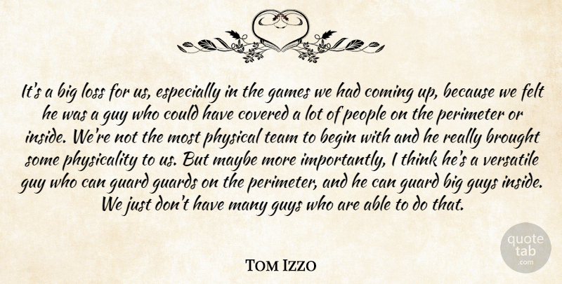 Tom Izzo Quote About Begin, Brought, Coming, Covered, Felt: Its A Big Loss For...