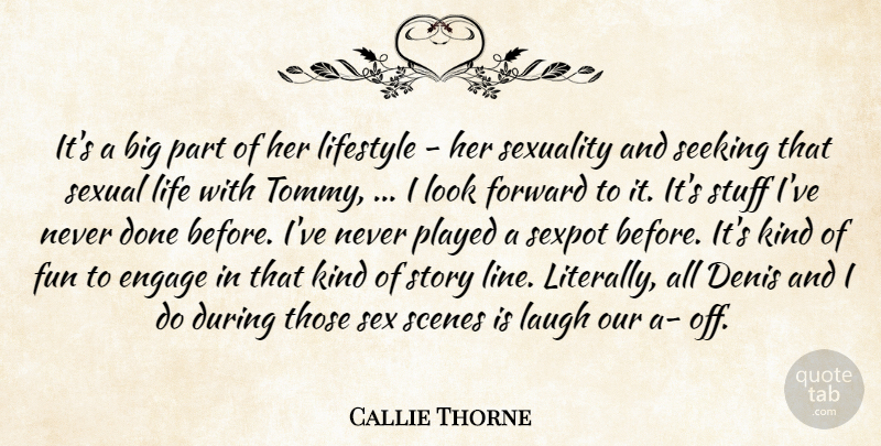 Callie Thorne Quote About Engage, Forward, Fun, Laugh, Life: Its A Big Part Of...