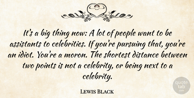 Lewis Black Quote About Distance, Two, People: Its A Big Thing Now...
