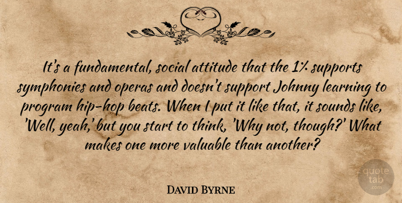 David Byrne Quote About Attitude, Thinking, Symphony: Its A Fundamental Social Attitude...