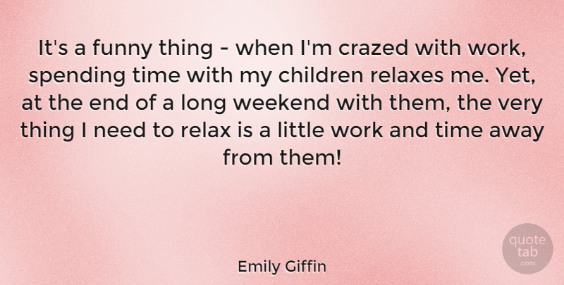 Emily Giffin Quote About Children, Weekend, Funny Things: Its A Funny Thing When...