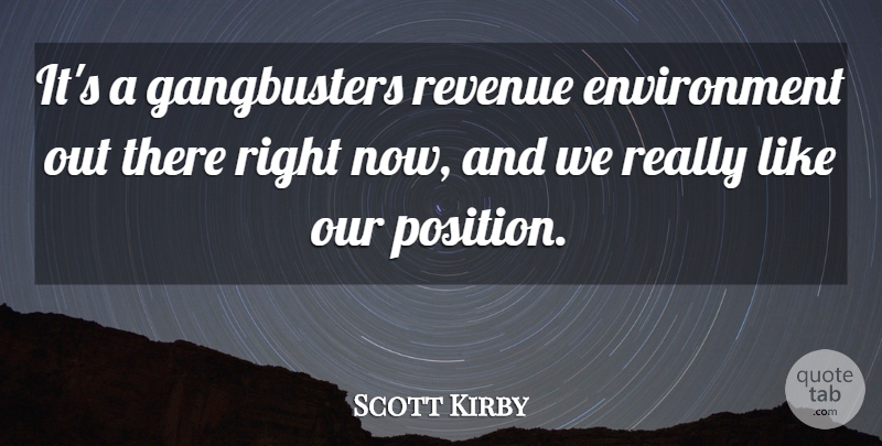 Scott Kirby Quote About Environment, Revenue: Its A Gangbusters Revenue Environment...