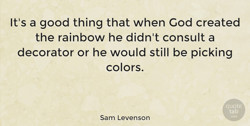 Sam Levenson Quote About Color, Rainbow, Good Things: Its A Good Thing That...