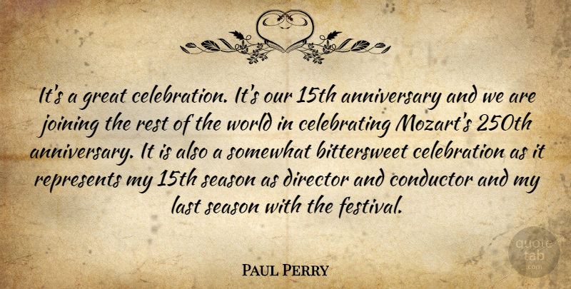 Paul Perry Quote About Anniversary, Conductor, Director, Great, Joining: Its A Great Celebration Its...