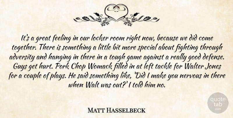 Matt Hasselbeck Quote About Adversity, Against, Bit, Chop, Couple: Its A Great Feeling In...