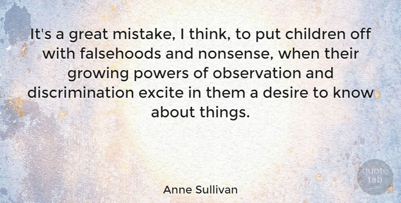 Anne Sullivan Quote About Children, Mistake, Educational: Its A Great Mistake I...