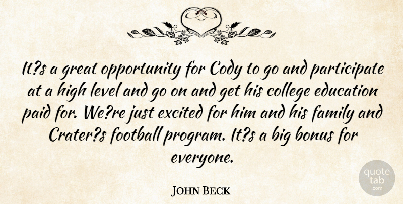 John Beck Quote About Bonus, College, Education, Excited, Family: Its A Great Opportunity For...