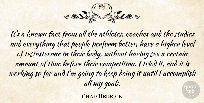 Chad Hedrick Quote About Accomplish, Amount, Certain, Coaches, Fact: Its A Known Fact From...