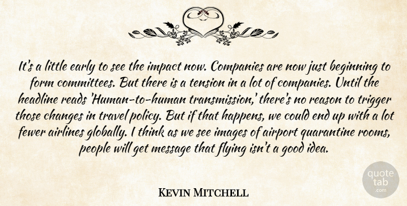Kevin Mitchell Quote About Airlines, Airport, Beginning, Changes, Companies: Its A Little Early To...