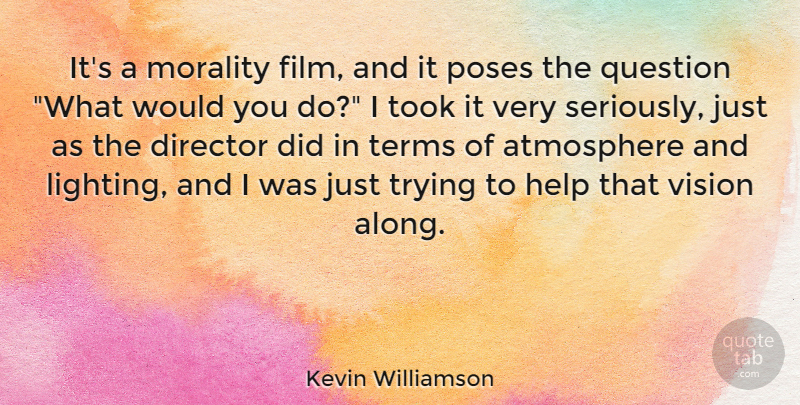 Kevin Williamson Quote About American Author, Atmosphere, Director, Help, Morality: Its A Morality Film And...