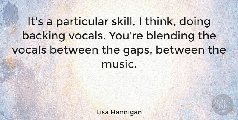 Lisa Hannigan Quote About Blending, Music, Particular: Its A Particular Skill I...