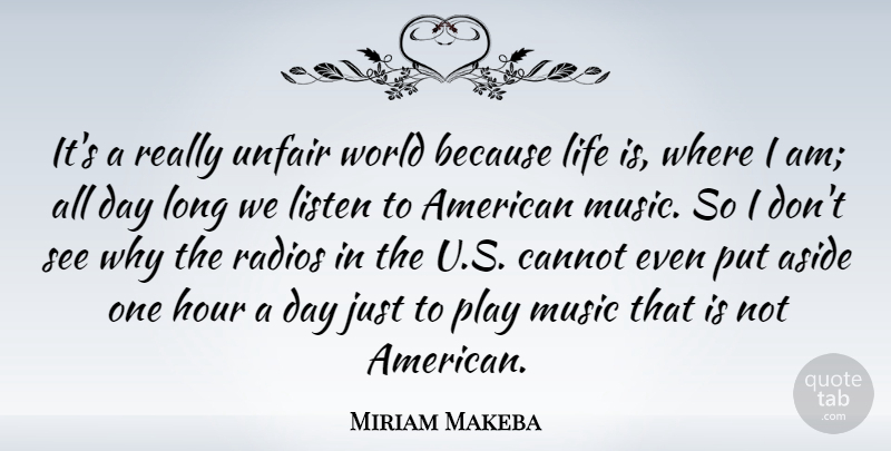 Miriam Makeba Quote About Play, Long, World: Its A Really Unfair World...