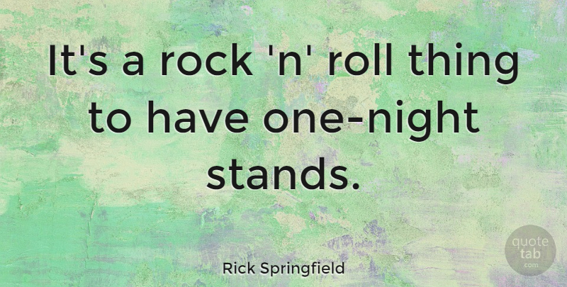 Rick Springfield Quote About undefined: Its A Rock N Roll...