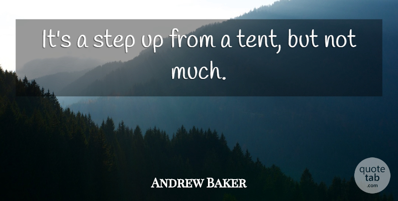 Andrew Baker Quote About Step: Its A Step Up From...