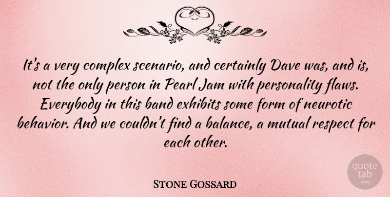 Stone Gossard Quote About Personality, Balance, Jam: Its A Very Complex Scenario...
