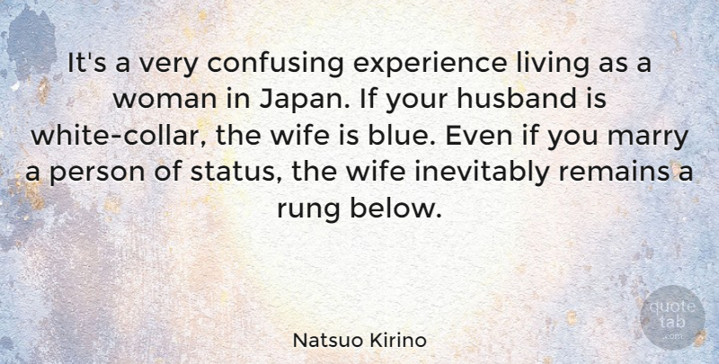 Natsuo Kirino Quote About Confusing, Experience, Inevitably, Living, Marry: Its A Very Confusing Experience...