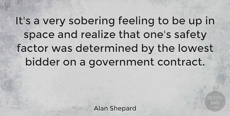 Alan Shepard Quote About Government, Space, Safety: Its A Very Sobering Feeling...