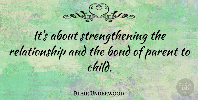 Blair Underwood Quote About Relationship, Children, Parent: Its About Strengthening The Relationship...