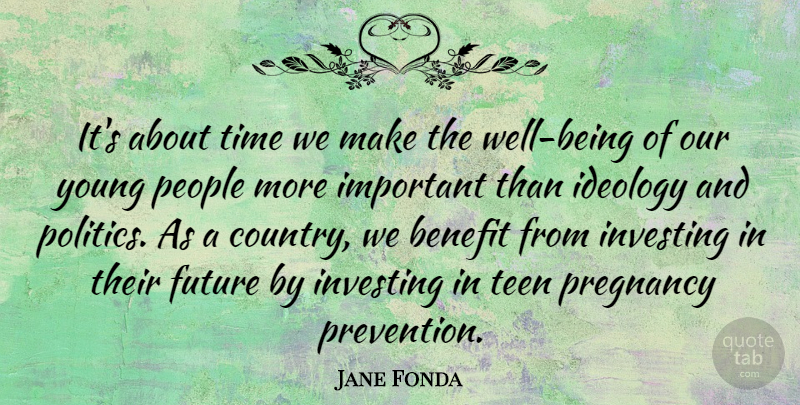 Jane Fonda Quote About Country, Pregnancy, People: Its About Time We Make...