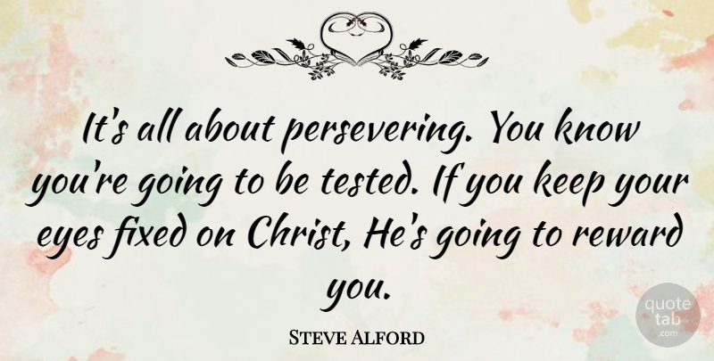 Steve Alford Quote About Fixed: Its All About Persevering You...