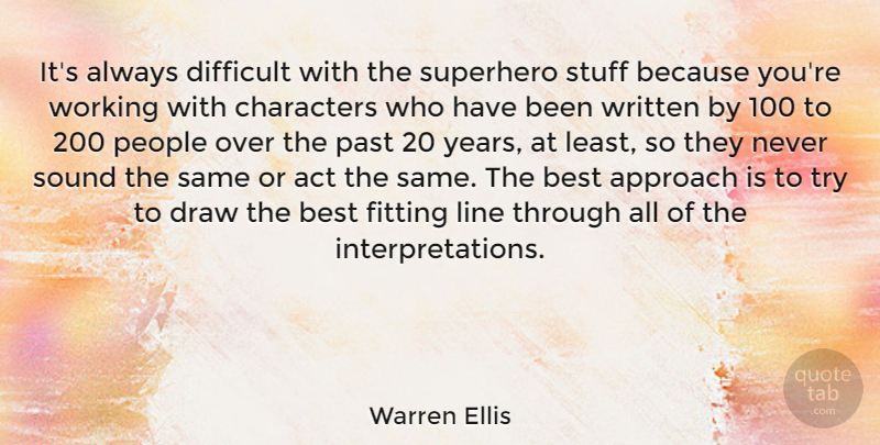Warren Ellis Quote About Approach, Best, Characters, Draw, Fitting: Its Always Difficult With The...