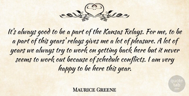 Maurice Greene Quote About Gives, Good, Happy, Kansas, Schedule: Its Always Good To Be...
