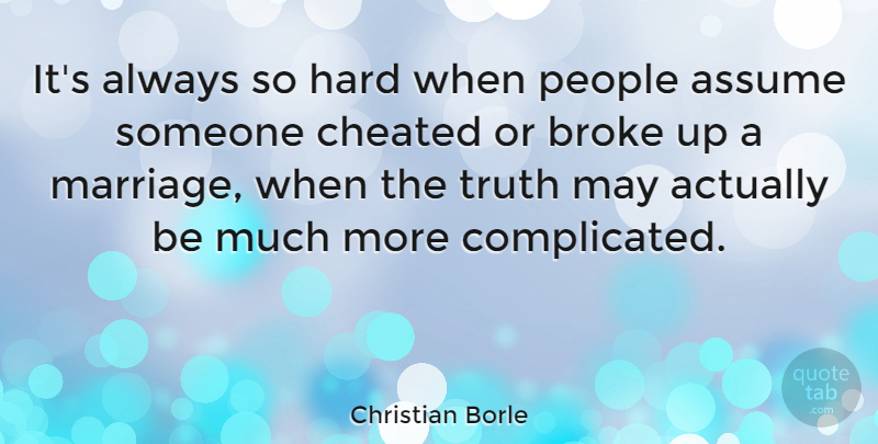 Christian Borle Quote About Assume, Broke, Cheated, Hard, Marriage: Its Always So Hard When...