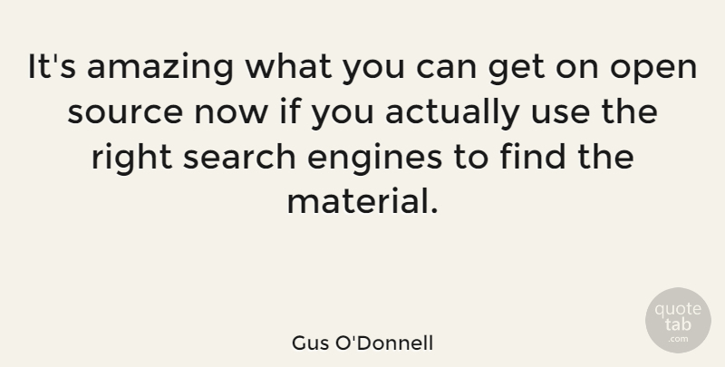Gus O'Donnell Quote About Amazing, Engines, Source: Its Amazing What You Can...