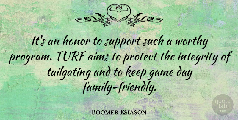 Boomer Esiason Quote About Aims, Game, Protect, Worthy: Its An Honor To Support...