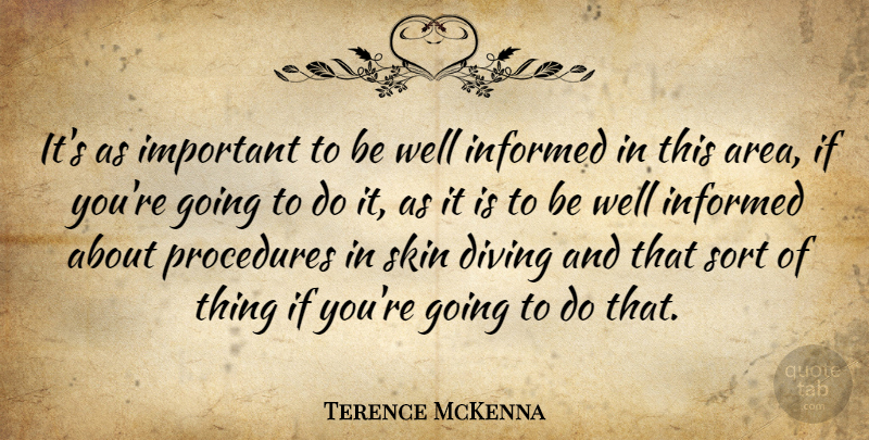 Terence McKenna Quote About Skins, Important, Diving: Its As Important To Be...