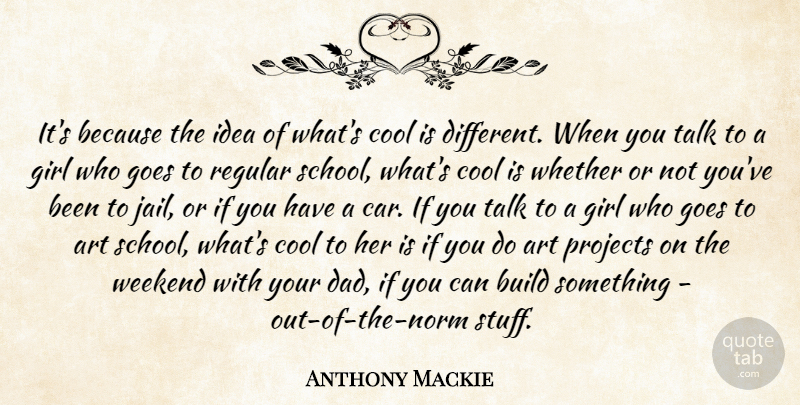 Anthony Mackie Quote About Girl, Art, Dad: Its Because The Idea Of...
