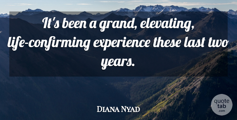 Diana Nyad Quote About Experience: Its Been A Grand Elevating...