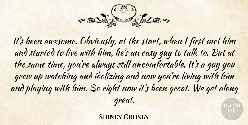 Sidney Crosby Quote About Along, Easy, Grew, Guy, Living: Its Been Awesome Obviously At...