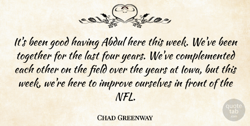 Chad Greenway Quote About Field, Four, Front, Good, Improve: Its Been Good Having Abdul...