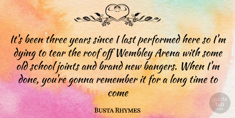Busta Rhymes Quote About School, Years, Long: Its Been Three Years Since...