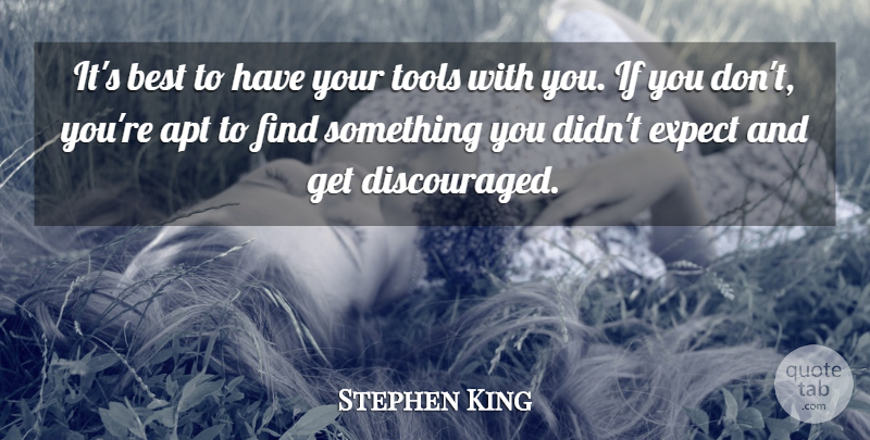 Stephen King Quote About Tools, Discouraged, Ifs: Its Best To Have Your...