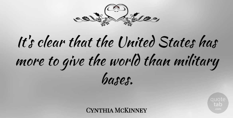 Cynthia McKinney Quote About Military, Giving, World: Its Clear That The United...