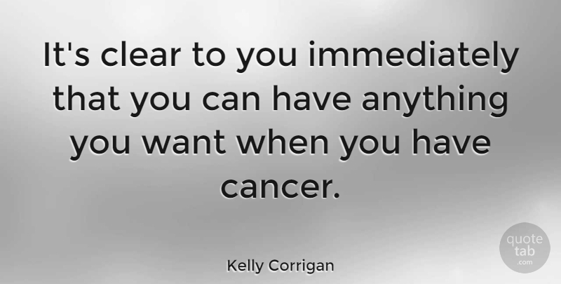 Kelly Corrigan Quote About undefined: Its Clear To You Immediately...