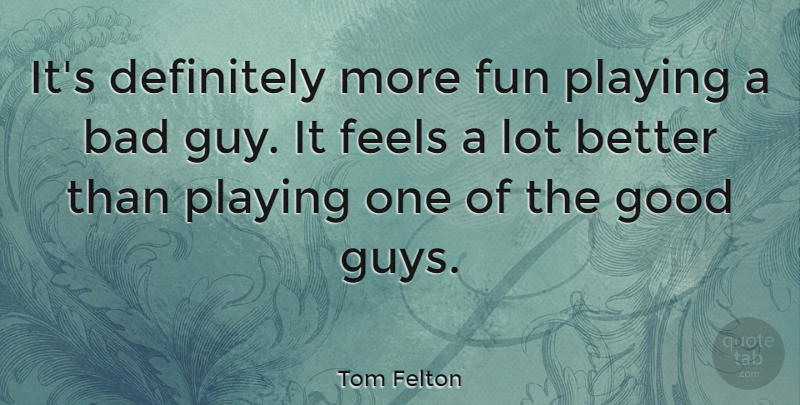Tom Felton Quote About Fun, Guy, Feels: Its Definitely More Fun Playing...