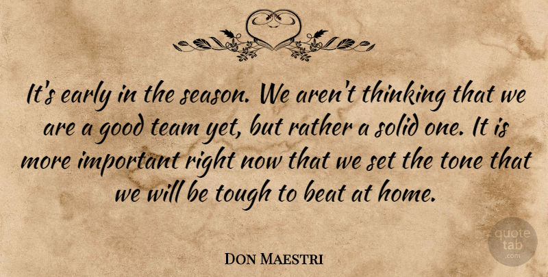 Don Maestri Quote About Beat, Early, Good, Rather, Solid: Its Early In The Season...