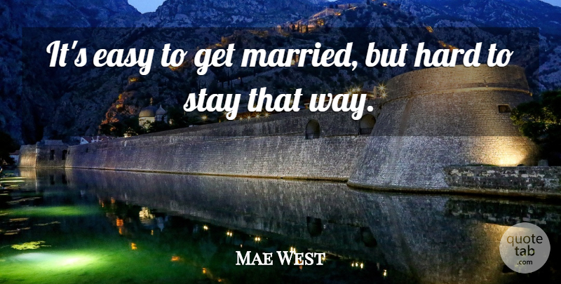 Mae West Quote About Marriage, Way, Married: Its Easy To Get Married...