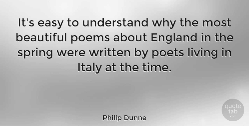 Philip Dunne Quote About Beautiful, Easy, England, Italy, Living: Its Easy To Understand Why...