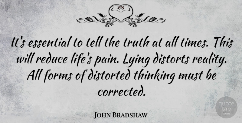 John Bradshaw Quote About Truth, Pain, Lying: Its Essential To Tell The...