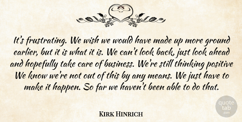 Kirk Hinrich Quote About Ahead, Care, Far, Ground, Hopefully: Its Frustrating We Wish We...