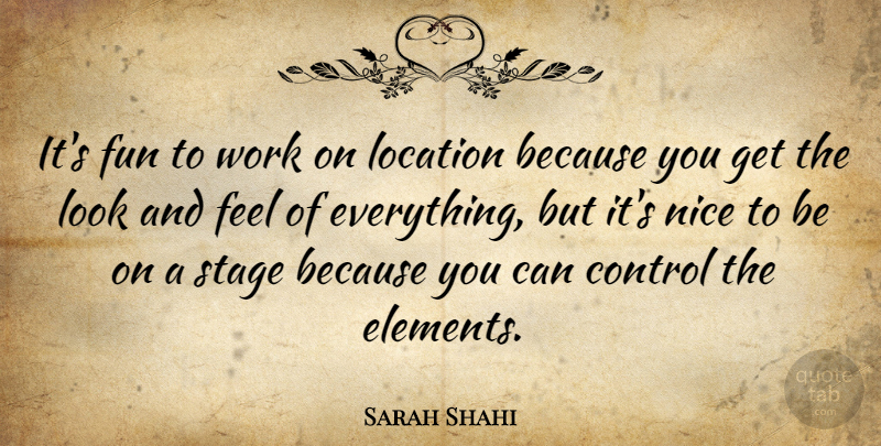 Sarah Shahi Quote About Fun, Nice, Location: Its Fun To Work On...