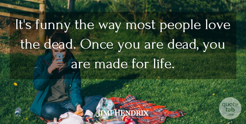Jimi Hendrix Quote About American Musician, Funny, Love, People: Its Funny The Way Most...