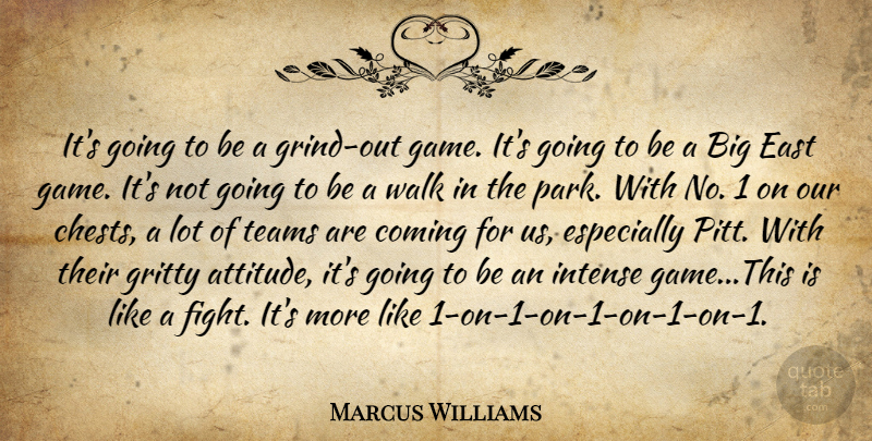 Marcus Williams Quote About Coming, East, Gritty, Intense, Teams: Its Going To Be A...