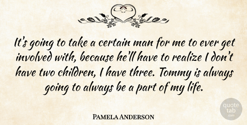 Pamela Anderson Quote About Children, Men, Two: Its Going To Take A...