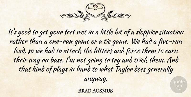 Brad Ausmus Quote About Attack, Bit, Earn, Feet, Force: Its Good To Get Your...