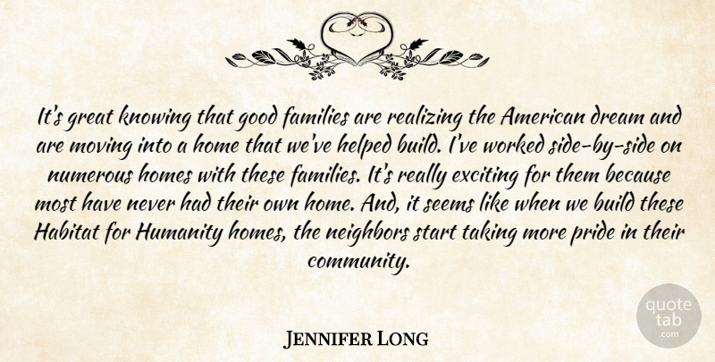 Jennifer Long Quote About Build, Dream, Exciting, Families, Good: Its Great Knowing That Good...